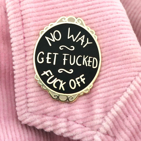Recall The 80's - Merch - Lapel Pin - No Way, Get F**cked, F**k Off - ONLINE ONLY - You’ve Got Me In Stitches