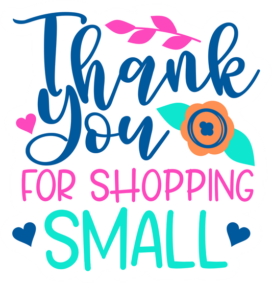 Thankyou For Shopping Small - Business Stickers - A4 - 5 Sheets - You’ve Got Me In Stitches