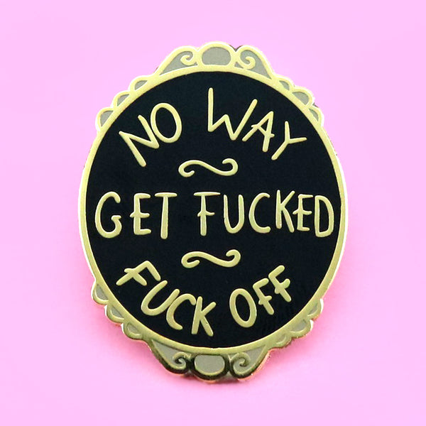 Recall The 80's - Merch - Lapel Pin - No Way, Get F**cked, F**k Off - ONLINE ONLY - You’ve Got Me In Stitches